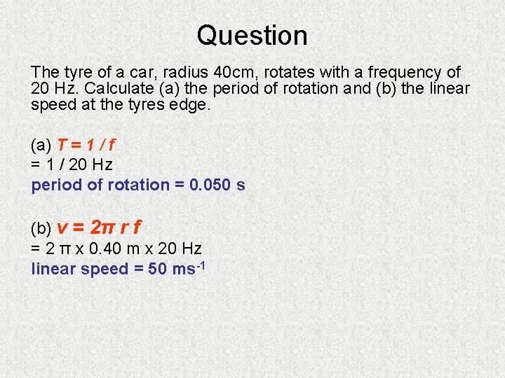 Question The tyre of a car, radius 40 cm, rotates with a frequency of