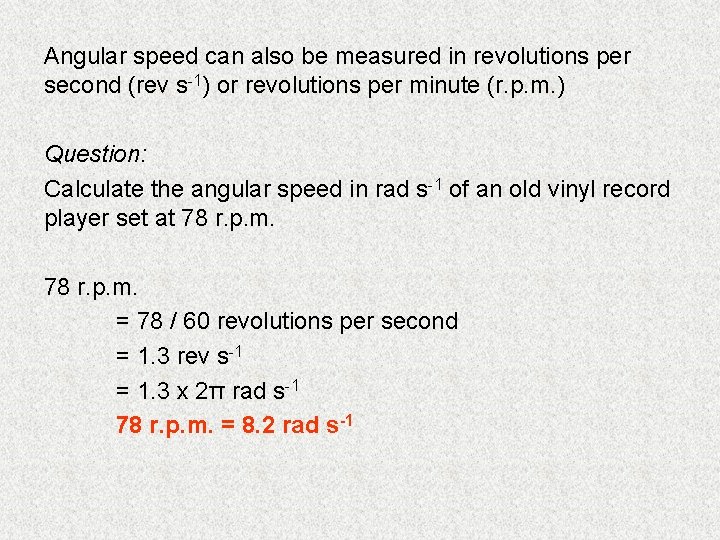 Angular speed can also be measured in revolutions per second (rev s-1) or revolutions