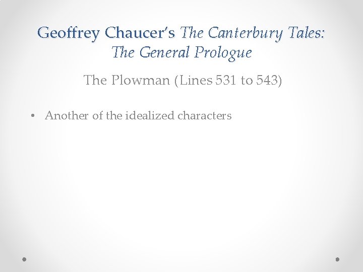 Geoffrey Chaucer’s The Canterbury Tales: The General Prologue The Plowman (Lines 531 to 543)