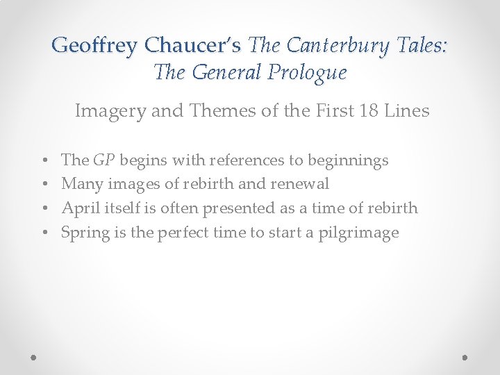 Geoffrey Chaucer’s The Canterbury Tales: The General Prologue Imagery and Themes of the First