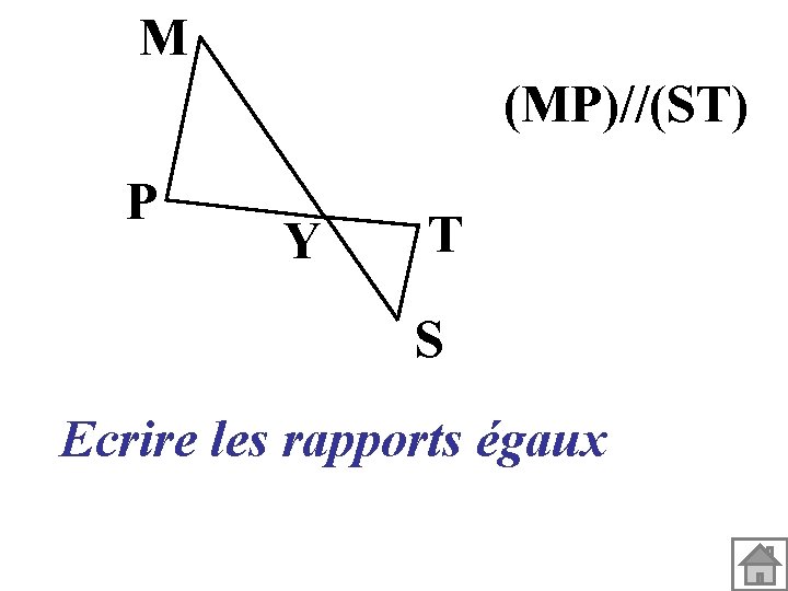 M (MP)//(ST) P Y T S Ecrire les rapports égaux 