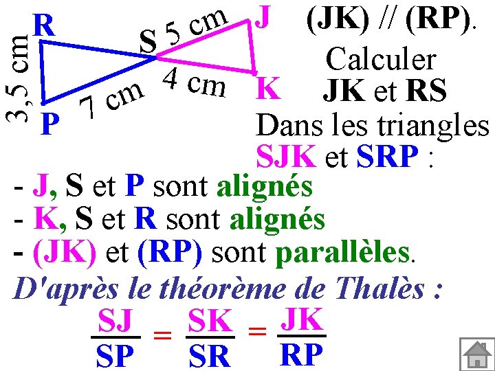 J (JK) // (RP). m c S 5 Calculer 4 cm K JK et