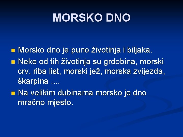 MORSKO DNO Morsko dno je puno životinja i biljaka. n Neke od tih životinja