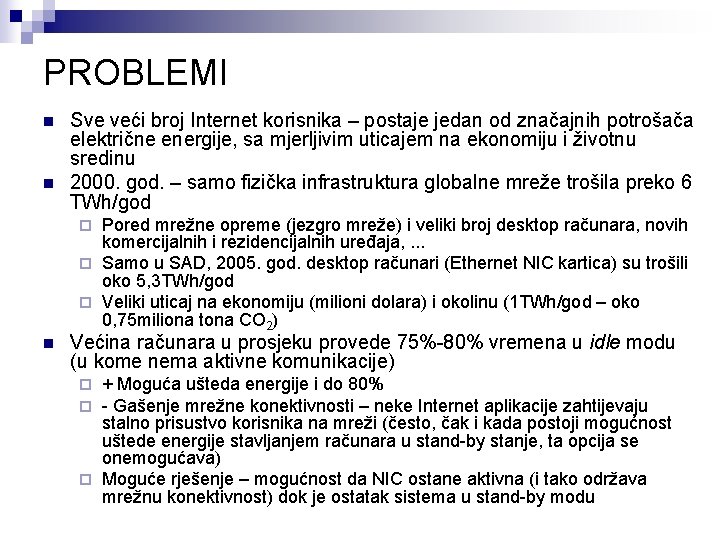 PROBLEMI n n Sve veći broj Internet korisnika – postaje jedan od značajnih potrošača PROBLEMI n n Sve veći broj Internet korisnika – postaje jedan od značajnih potrošača