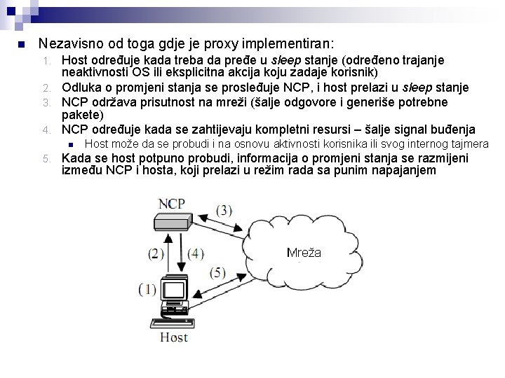n Nezavisno od toga gdje je proxy implementiran: Host određuje kada treba da pređe n Nezavisno od toga gdje je proxy implementiran: Host određuje kada treba da pređe
