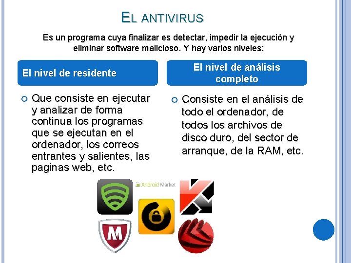 EL ANTIVIRUS Es un programa cuya finalizar es detectar, impedir la ejecución y eliminar