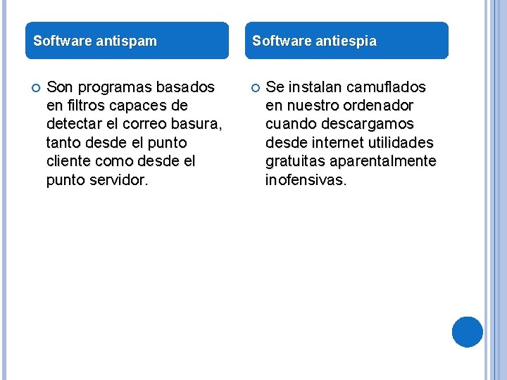 Software antispam Son programas basados en filtros capaces de detectar el correo basura, tanto