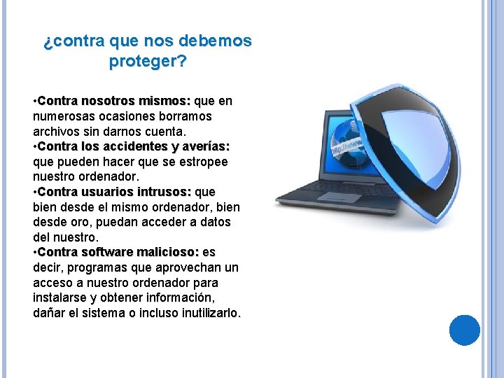 ¿contra que nos debemos proteger? • Contra nosotros mismos: que en numerosas ocasiones borramos