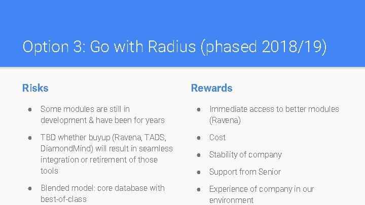 Option 3: Go with Radius (phased 2018/19) Risks Rewards ● Some modules are still