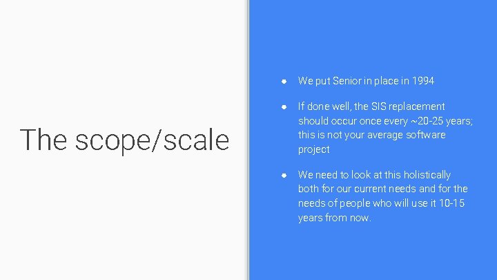 ● We put Senior in place in 1994 ● If done well, the SIS