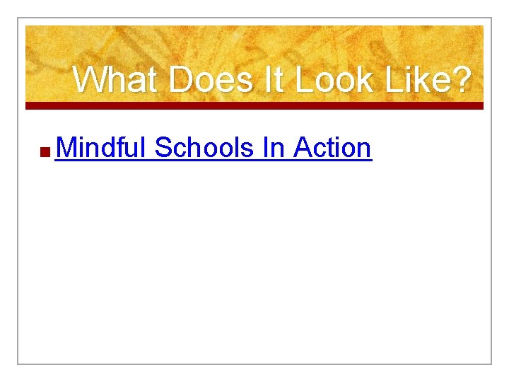 What Does It Look Like? ■ Mindful Schools In Action 