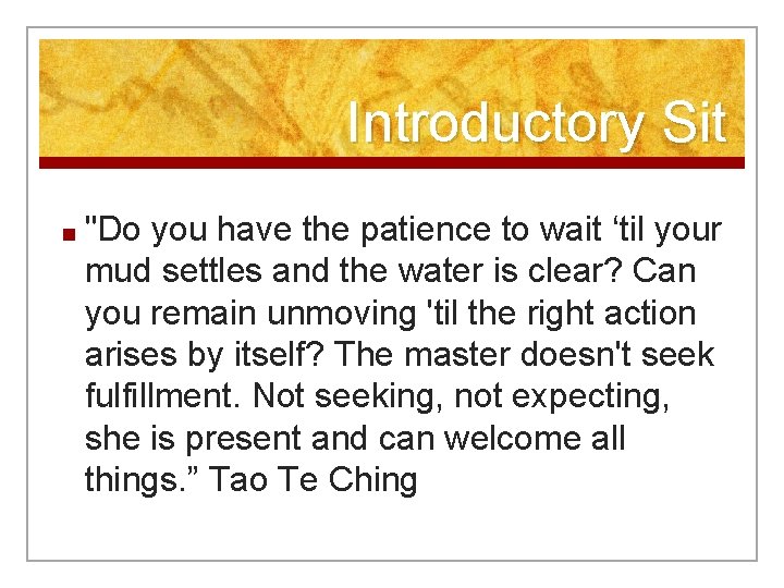 Introductory Sit ■ "Do you have the patience to wait ‘til your mud settles