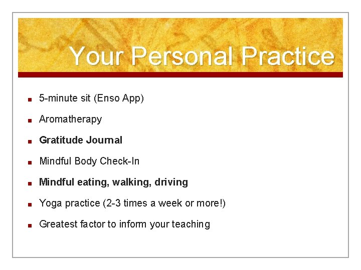 Your Personal Practice ■ 5 -minute sit (Enso App) ■ Aromatherapy ■ Gratitude Journal