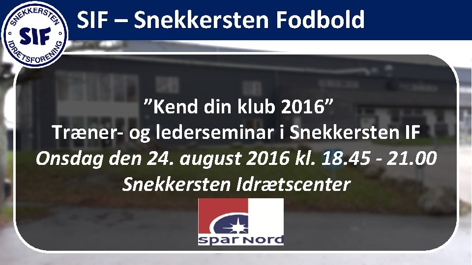 SIF – Snekkersten Fodbold ”Kend din klub 2016” Træner- og lederseminar i Snekkersten IF