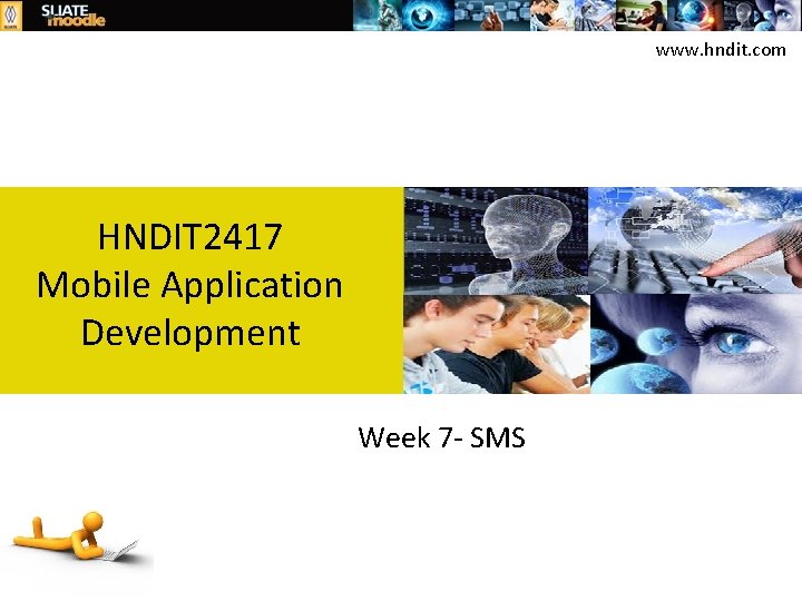 www. hndit. com HNDIT 2417 Mobile Application Development Week 7 - SMS 