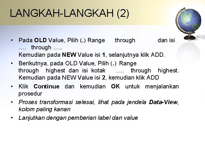 LANGKAH-LANGKAH (2) • Pada OLD Value, Pilih (. ) Range through dan isi ….