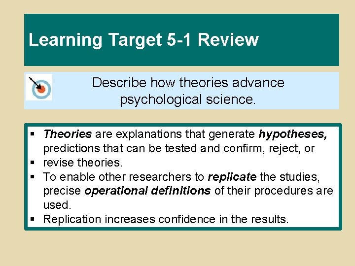 Learning Target 5 -1 Review Describe how theories advance psychological science. § Theories are