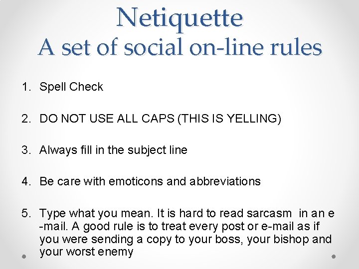 Netiquette A set of social on-line rules 1. Spell Check 2. DO NOT USE