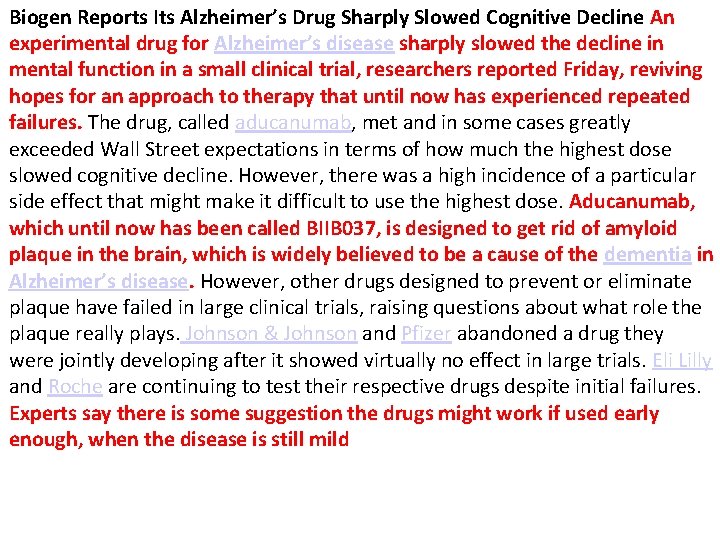 Biogen Reports Its Alzheimer’s Drug Sharply Slowed Cognitive Decline An experimental drug for Alzheimer’s