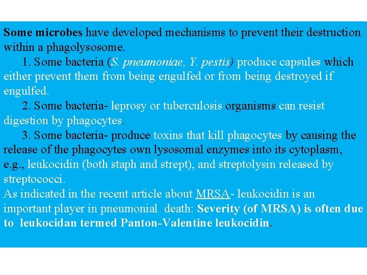 Some microbes have developed mechanisms to prevent their destruction within a phagolysosome. 1. Some