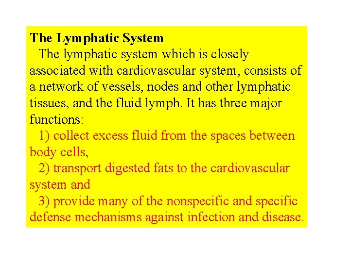 The Lymphatic System The lymphatic system which is closely associated with cardiovascular system, consists