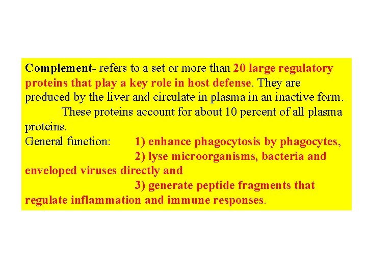 Complement- refers to a set or more than 20 large regulatory proteins that play