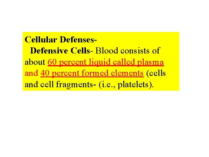 Cellular Defenses. Defensive Cells- Blood consists of about 60 percent liquid called plasma and