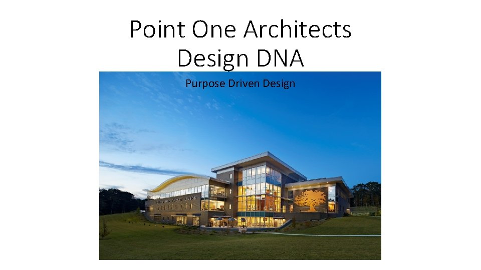 Point One Architects Design DNA Purpose Driven Design