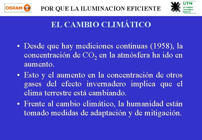 POR QUE LA ILUMINACION EFICIENTE EL CAMBIO CLIMÁTICO • Desde que hay mediciones continuas