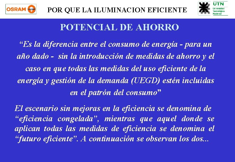 POR QUE LA ILUMINACION EFICIENTE POTENCIAL DE AHORRO “Es la diferencia entre el consumo