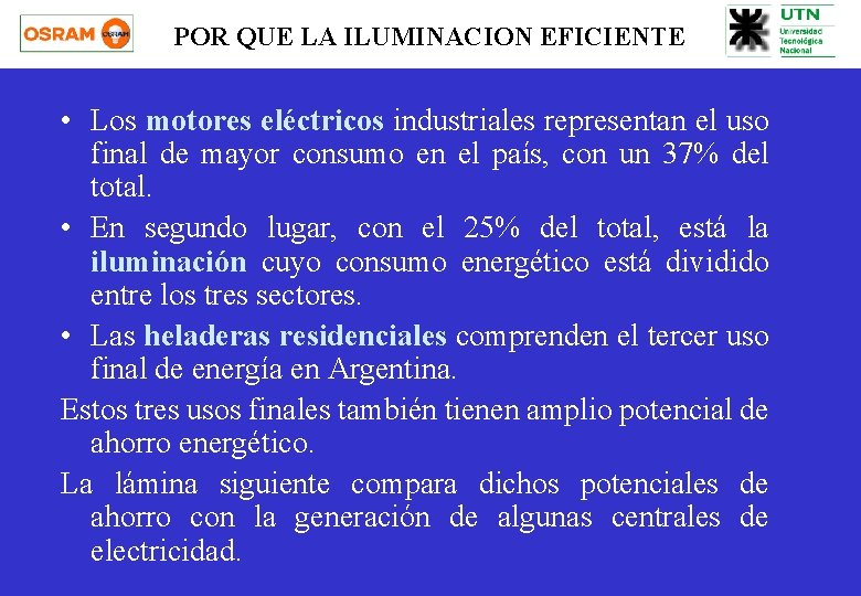 POR QUE LA ILUMINACION EFICIENTE • Los motores eléctricos industriales representan el uso final