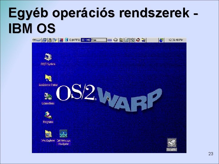 Egyéb operációs rendszerek IBM OS 23 