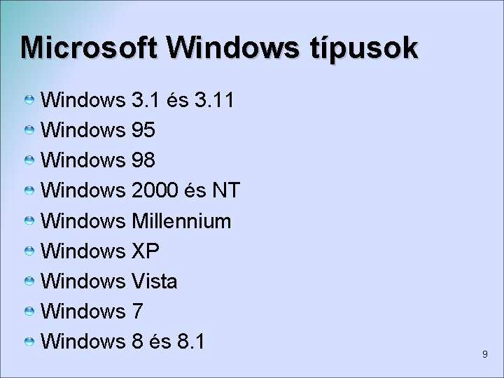 Microsoft Windows típusok Windows 3. 1 és 3. 11 Windows 95 Windows 98 Windows