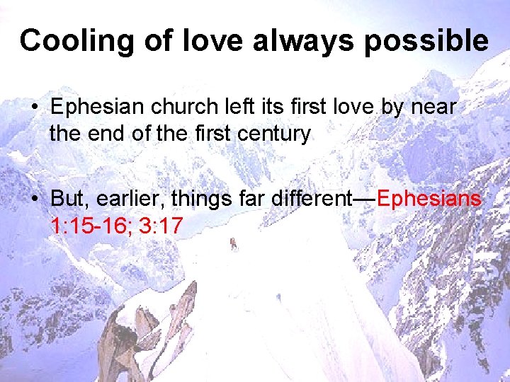 Cooling of love always possible • Ephesian church left its first love by near