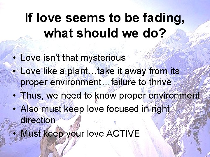 If love seems to be fading, what should we do? • Love isn’t that