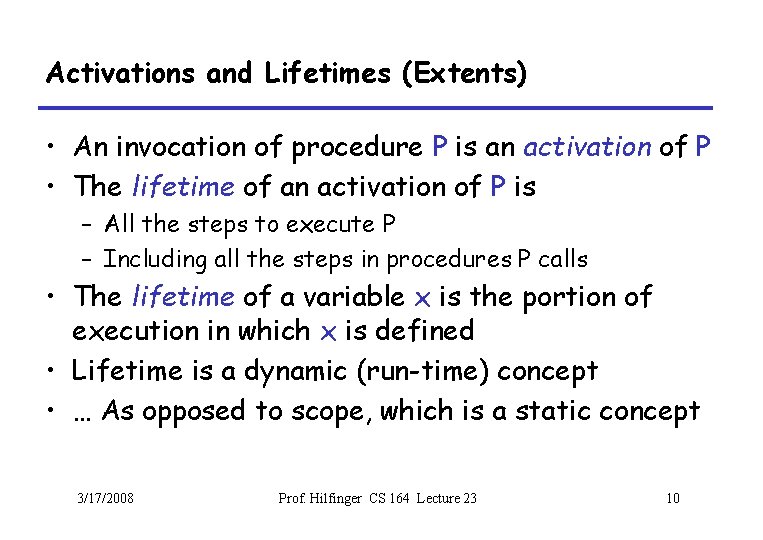 Activations and Lifetimes (Extents) • An invocation of procedure P is an activation of