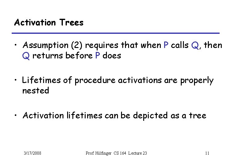 Activation Trees • Assumption (2) requires that when P calls Q, then Q returns