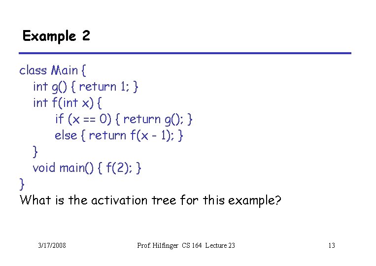 Example 2 class Main { int g() { return 1; } int f(int x)