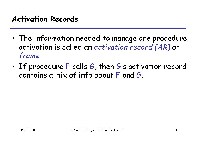 Activation Records • The information needed to manage one procedure activation is called an