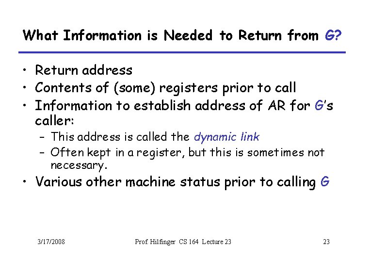 What Information is Needed to Return from G? • Return address • Contents of