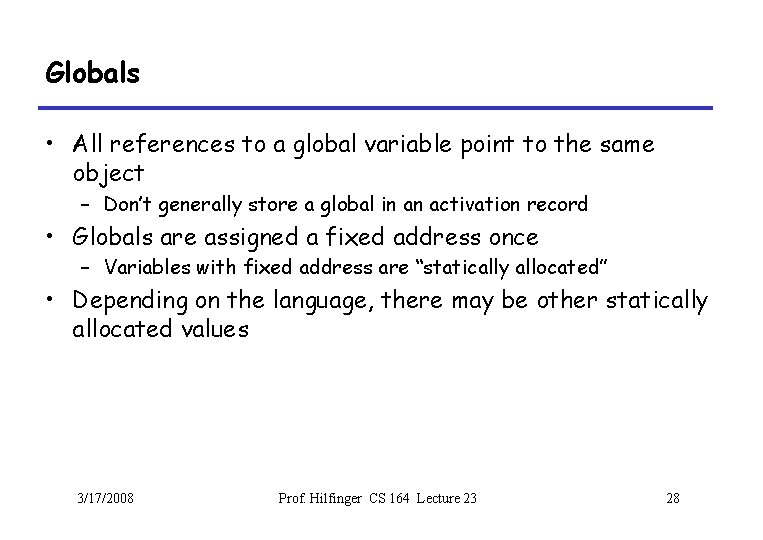 Globals • All references to a global variable point to the same object –