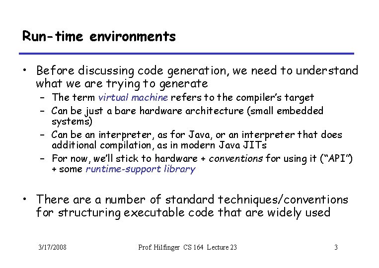 Run-time environments • Before discussing code generation, we need to understand what we are