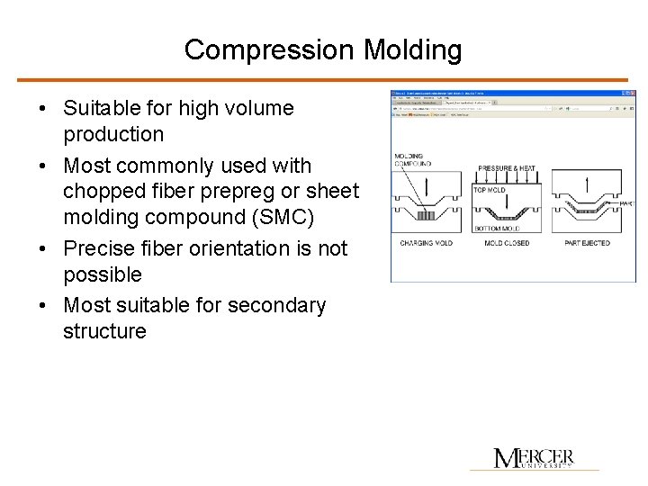 Compression Molding • Suitable for high volume production • Most commonly used with chopped
