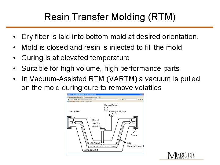 Resin Transfer Molding (RTM) • • • Dry fiber is laid into bottom mold