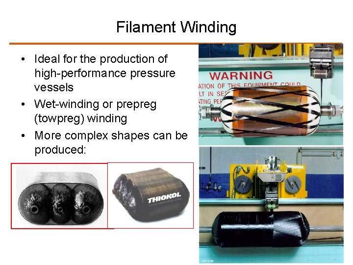 Filament Winding • Ideal for the production of high-performance pressure vessels • Wet-winding or