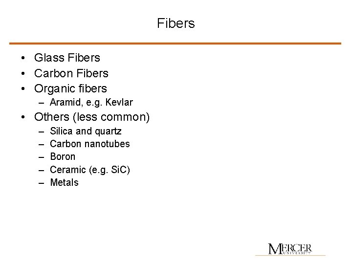 Fibers • Glass Fibers • Carbon Fibers • Organic fibers – Aramid, e. g.