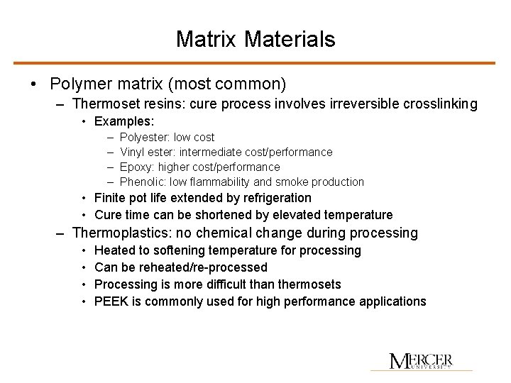 Matrix Materials • Polymer matrix (most common) – Thermoset resins: cure process involves irreversible