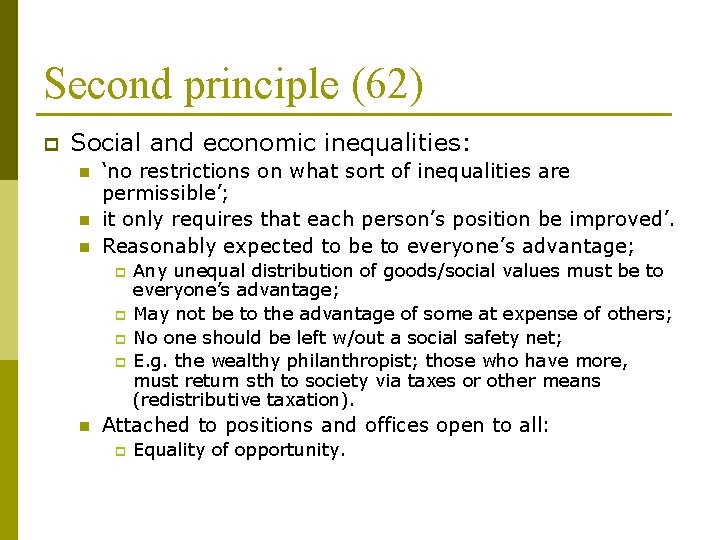 Second principle (62) p Social and economic inequalities: n n n ‘no restrictions on