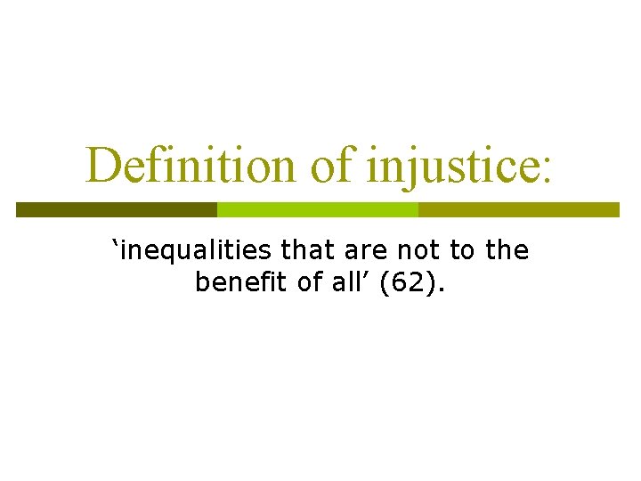 Definition of injustice: ‘inequalities that are not to the benefit of all’ (62). 