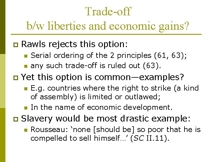 Trade-off b/w liberties and economic gains? p Rawls rejects this option: n n p